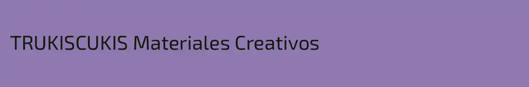 TRUKISCUKIS Materiales Creativos